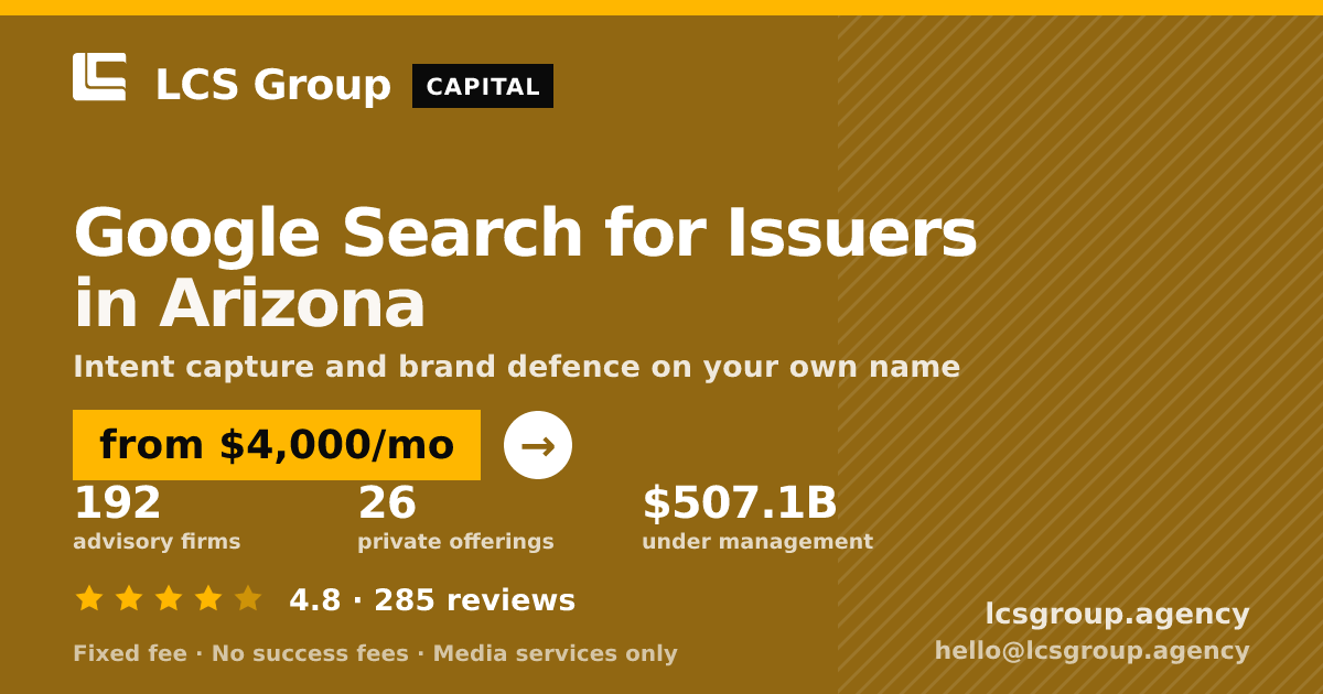 Google Search for Issuers in Arizona — from $4,000/mo, rated 4.8/5 across 285 reviews. LCS Group Agency.