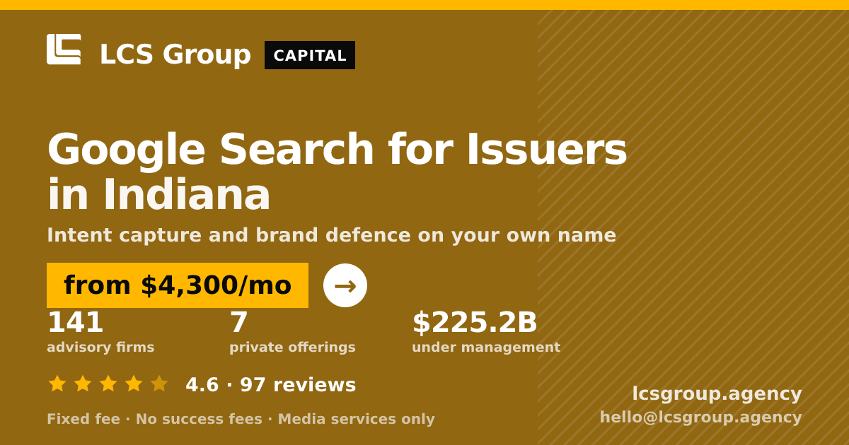Google Search for Issuers in Indiana — from $4,300/mo, rated 4.6/5 across 97 reviews. LCS Group Agency.