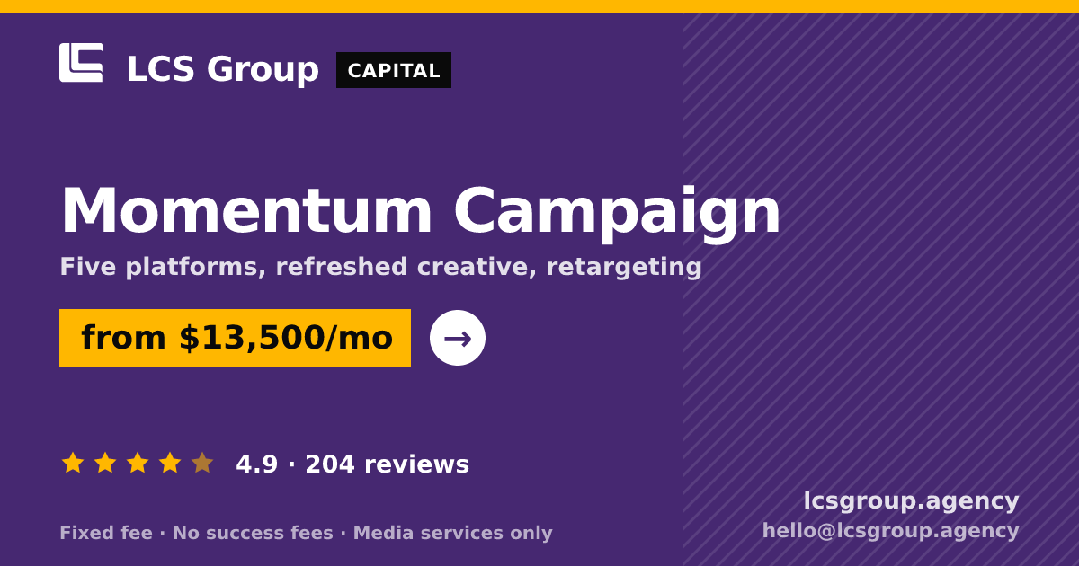 Momentum Campaign — from $13,500/mo, rated 4.9/5 across 204 reviews. LCS Group Agency.