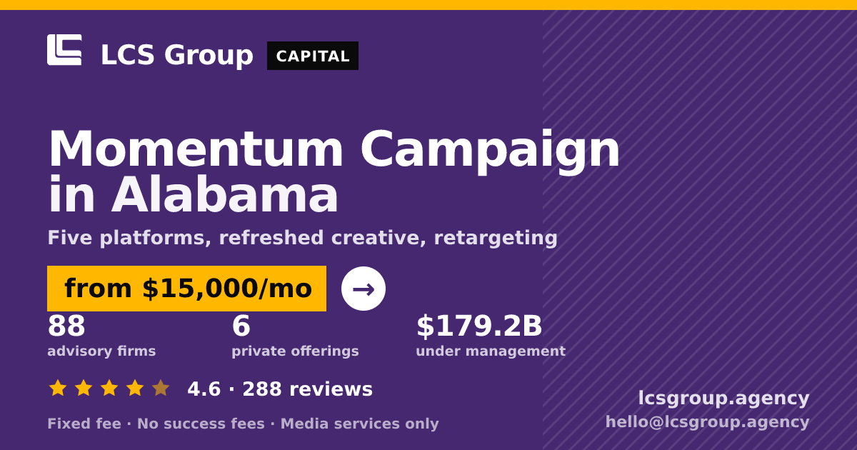 Momentum Campaign in Alabama — from $15,000/mo, rated 4.6/5 across 288 reviews. LCS Group Agency.