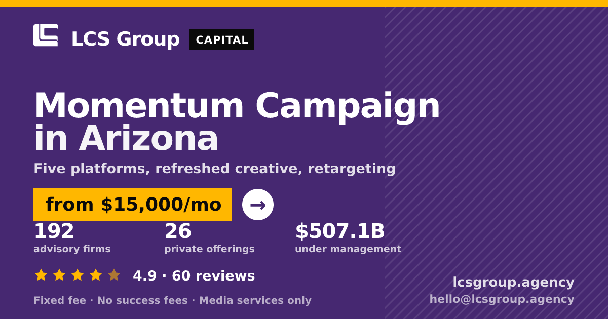 Momentum Campaign in Arizona — from $15,000/mo, rated 4.9/5 across 60 reviews. LCS Group Agency.