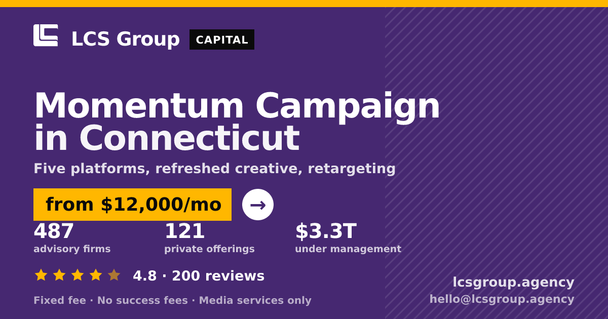 Momentum Campaign in Connecticut — from $12,000/mo, rated 4.8/5 across 200 reviews. LCS Group Agency.