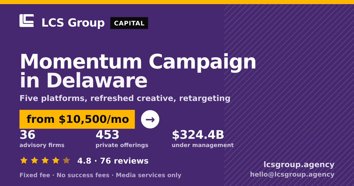 Momentum Campaign in Delaware — from $10,500/mo, rated 4.8/5 across 76 reviews. LCS Group Agency.