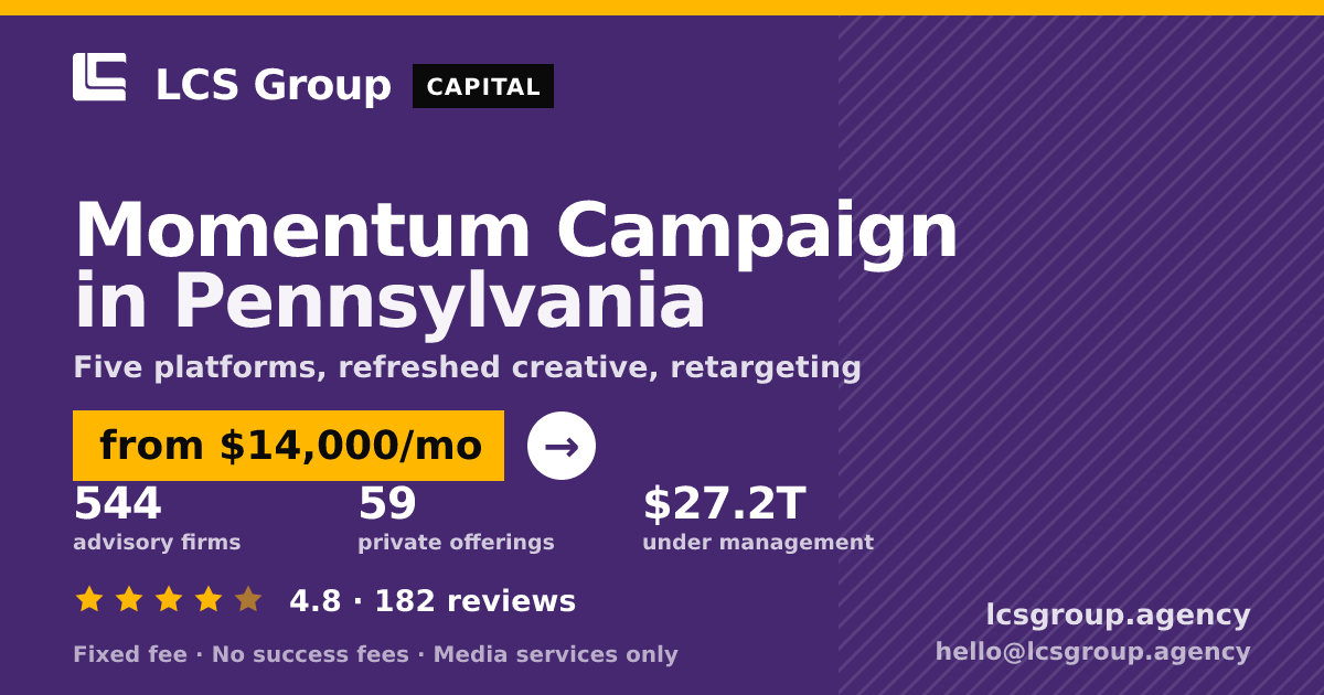 Momentum Campaign in Pennsylvania — from $14,000/mo, rated 4.8/5 across 182 reviews. LCS Group Agency.