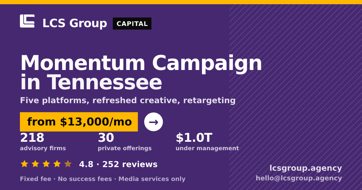 Momentum Campaign in Tennessee — from $13,000/mo, rated 4.8/5 across 252 reviews. LCS Group Agency.