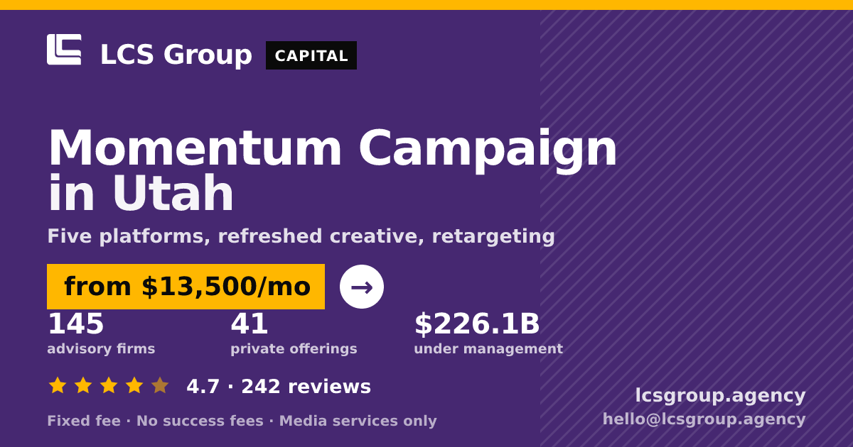 Momentum Campaign in Utah — from $13,500/mo, rated 4.7/5 across 242 reviews. LCS Group Agency.