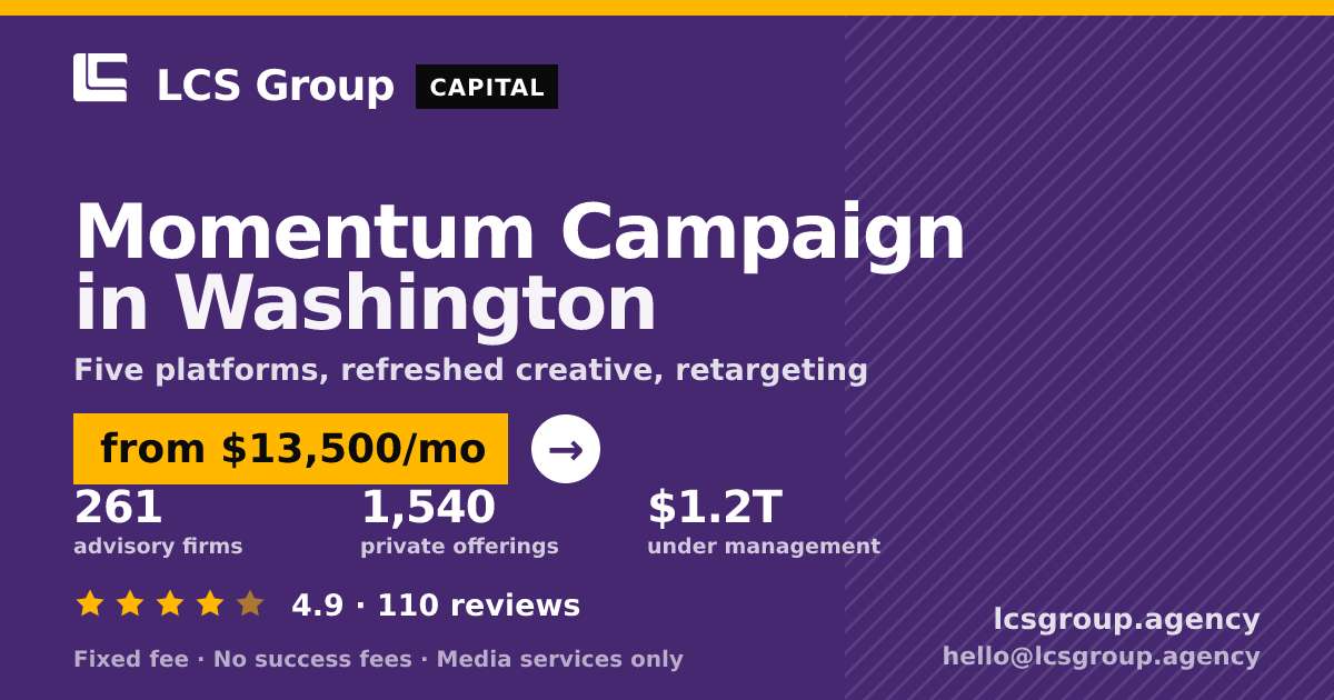 Momentum Campaign in Washington — from $13,500/mo, rated 4.9/5 across 110 reviews. LCS Group Agency.