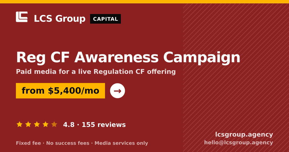 Reg CF Awareness Campaign — from $5,400/mo, rated 4.8/5 across 155 reviews. LCS Group Agency.