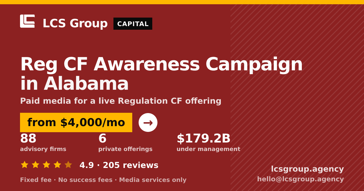 Reg CF Awareness Campaign in Alabama — from $4,000/mo, rated 4.9/5 across 205 reviews. LCS Group Agency.