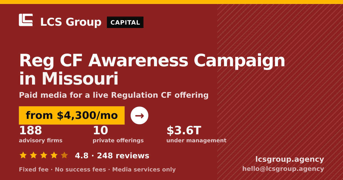 Reg CF Awareness Campaign in Missouri — from $4,300/mo, rated 4.8/5 across 248 reviews. LCS Group Agency.