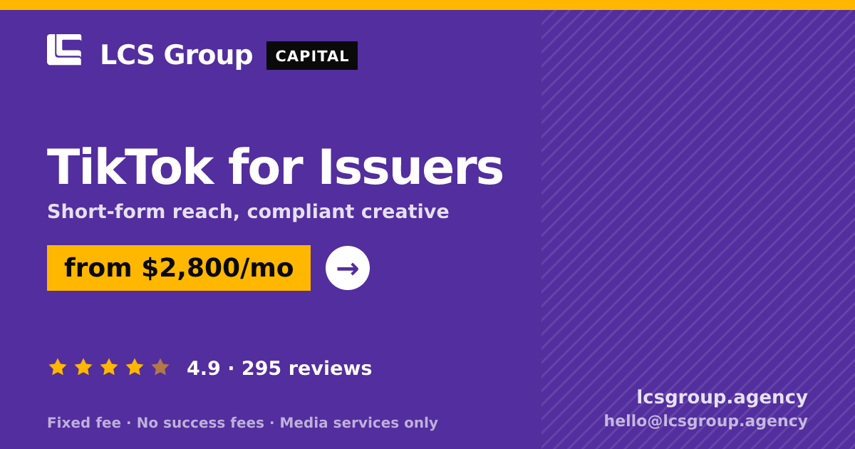 TikTok for Issuers — from $2,800/mo, rated 4.9/5 across 295 reviews. LCS Group Agency.