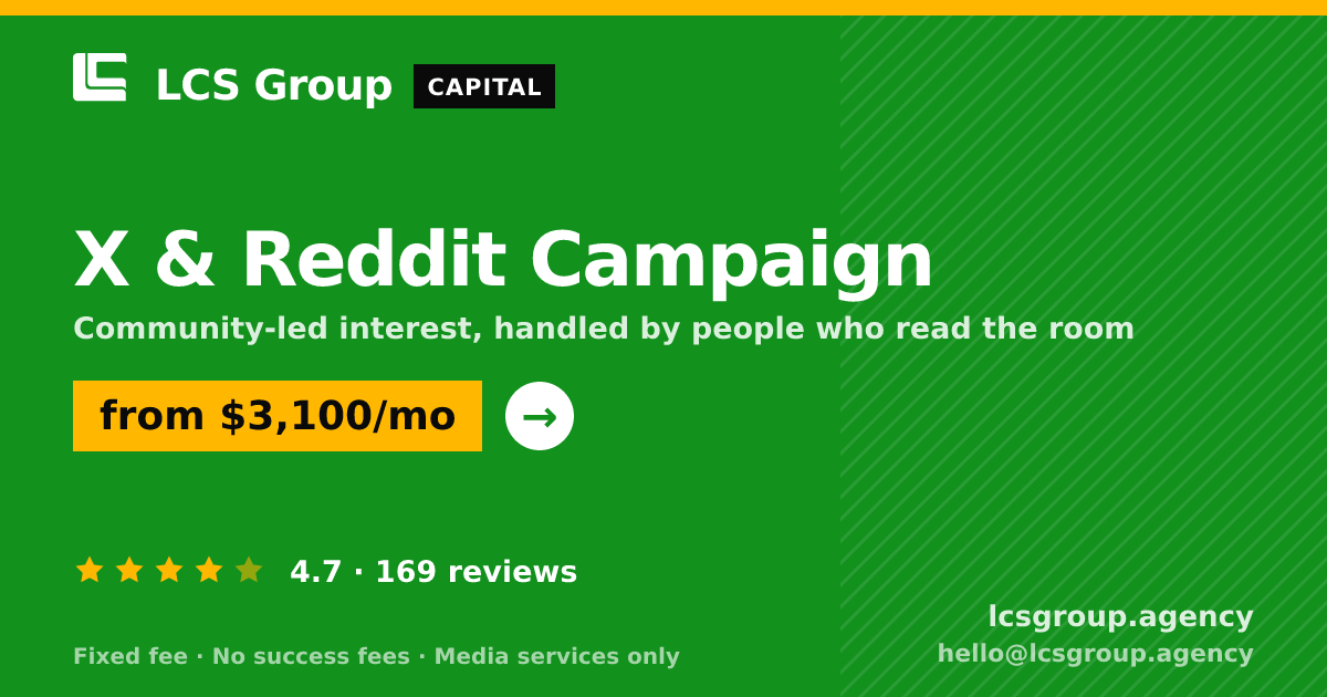 X & Reddit Campaign — from $3,100/mo, rated 4.7/5 across 169 reviews. LCS Group Agency.